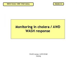 WASH Cholera AWD EPR training Session 3 3