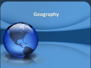 Geography 7 Continents Continent One of several very