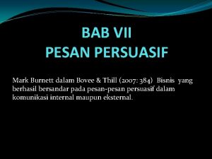 BAB VII PESAN PERSUASIF Mark Burnett dalam Bovee