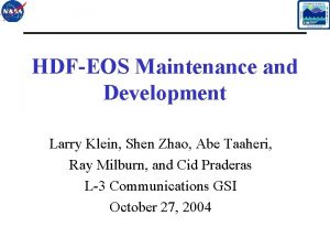 HDFEOS Maintenance and Development Larry Klein Shen Zhao