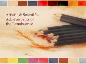 Artistic Scientific Achievements of the Renaissance Artistic Renaissance