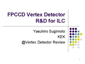 FPCCD Vertex Detector RD for ILC Yasuhiro Sugimoto