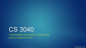 CS 3040 PROGRAMMING LANGUAGES TRANSLATORS NOTE 12 PRIMITIVE