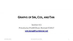 GRAPHS OF SIN COS AND TAN Section 4