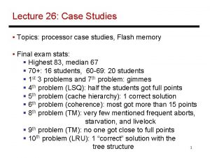 Lecture 26 Case Studies Topics processor case studies