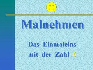 Malnehmen Das Einmaleins mit der Zahl 6 6