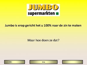 Jumbo is erop gericht het u 100 naar