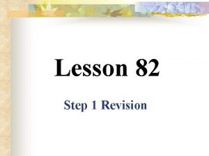 Lesson 82 Step 1 Revision Step 1 Revision