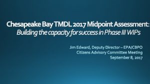 Chesapeake Bay TMDL 2017 Midpoint Assessment Building the