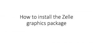 How to install the Zelle graphics package Zelles