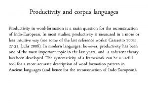Productivity and corpus languages Productivity in wordformation is