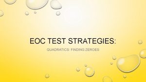 EOC TEST STRATEGIES QUADRATICS FINDING ZEROES ZEROES KEY