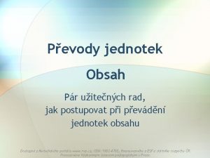 Pevody jednotek Obsah Pr uitench rad jak postupovat