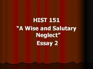 HIST 151 A Wise and Salutary Neglect Essay