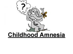 Childhood Amnesia Childhood Amnesia Freuds trauma explanation Physical