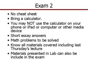 Exam 2 No cheat sheet Bring a calculator