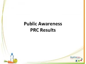 Public Awareness PRC Results PRC Community Health Needs