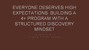 EVERYONE DESERVES HIGH EXPECTATIONS BUILDING A 4 PROGRAM