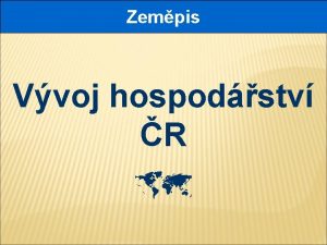 Zempis Vvoj hospodstv R Vvoj hospodstv R R