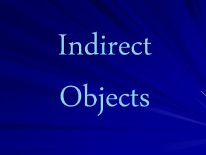 Indirect Objects Lets Review The Direct Object answers