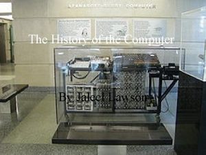 The History of the Computer By Jaleel Lawson