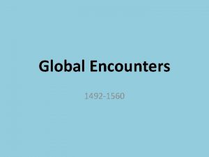 Global Encounters 1492 1560 Early Motivation The Silk