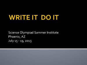 WRITE IT DO IT Science Olympiad Summer Institute