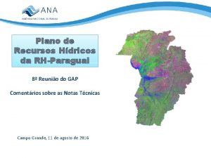 Plano de Recursos Hdricos da RHParaguai 8 Reunio