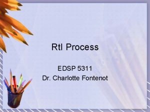Rt I Process EDSP 5311 Dr Charlotte Fontenot