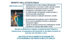 BENEFICI DELLATTIVIT FISICA Nellet della crescita contribuisce ad