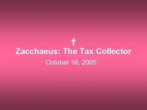 Zacchaeus The Tax Collector October 16 2005 There