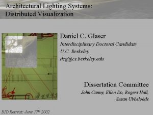 Architectural Lighting Systems Distributed Visualization Daniel C Glaser