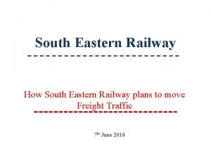 South Eastern Railway How South Eastern Railway plans