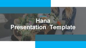 Hana Presentation Template Welcome Message A wonderful serenity