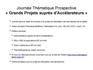 Journe Thmatique Prospective Grands Projets auprs dAcclerateurs Journe