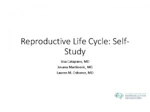 Reproductive Life Cycle Self Study Lisa Catapano MD