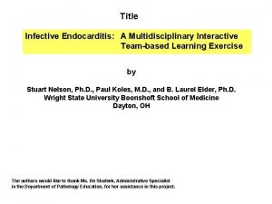 Title Infective Endocarditis A Multidisciplinary Interactive Teambased Learning