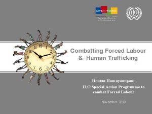 Combatting Forced Labour Human Trafficking Houtan Homayounpour ILO