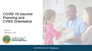 COVID19 Vaccine Planning and CVMS Orientation Version 1