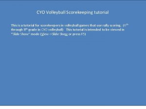 CYO Volleyball Scorekeeping tutorial This is a tutorial