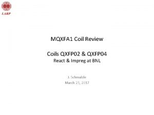MQXFA 1 Coil Review Coils QXFP 02 QXFP