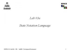 EPICS Lab 3 a State Notation Language 1999Ph