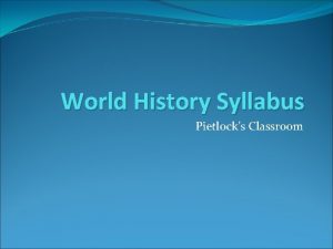 World History Syllabus Pietlocks Classroom Introduction World History