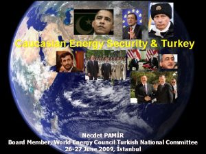 Caucasian Energy Security Turkey Necdet PAMR Board Member