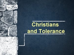 Christians and Tolerance What is Tolerance A fair