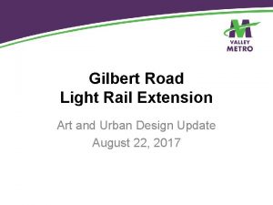 Gilbert Road Light Rail Extension Art and Urban