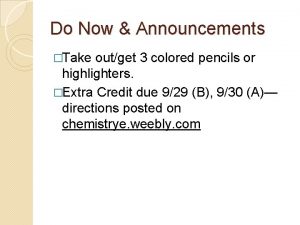 Do Now Announcements Take outget 3 colored pencils