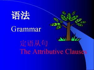 Grammar The Attributive Clauses The Attributive Clause who