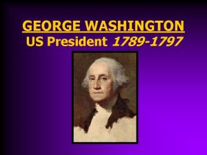 GEORGE WASHINGTON US President 1789 1797 Virginia Planter