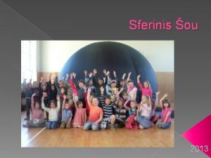 Sferinis ou 2013 Dmesio Sferinis planetariumas atkeliauja Lietuv